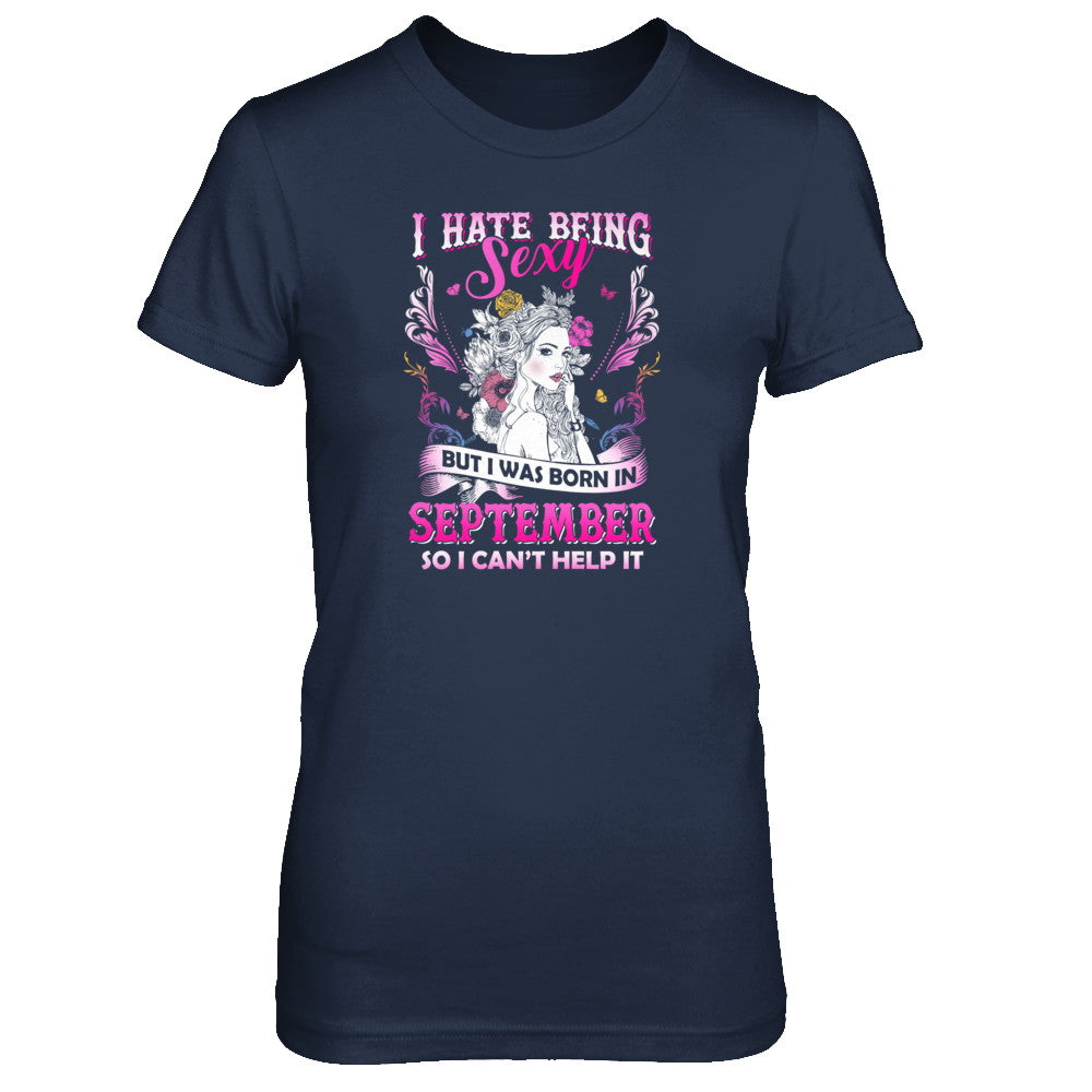 I Hate Being Sexy But I Was Born In September Birthday T-Shirt & Tank Top | Teecentury.com