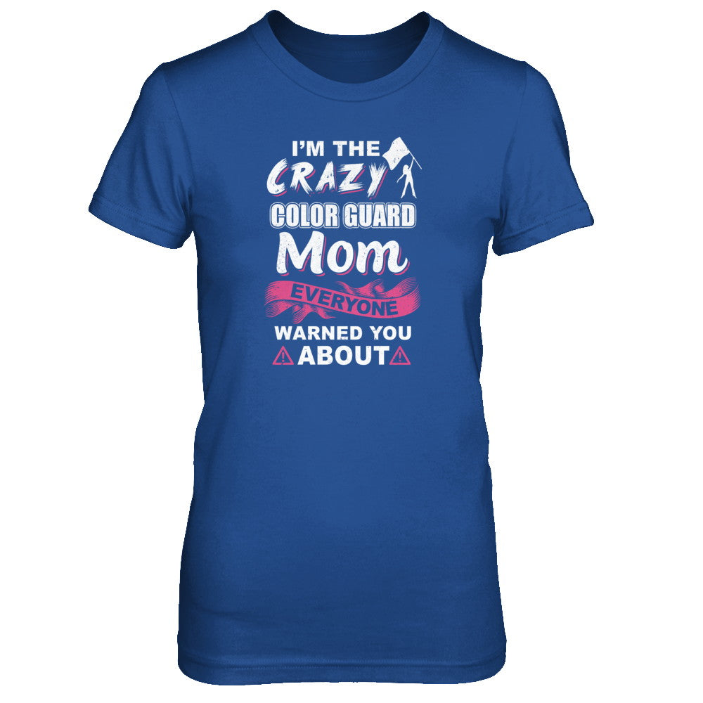 I'm The Crazy Color Guard Mom Mothers Day Gifts T-Shirt & Tank Top | Teecentury.com