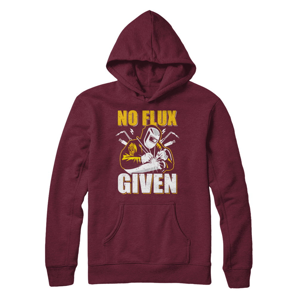 Welder No Flux Given Funny Welding Dads T-Shirt & Hoodie | Teecentury.com