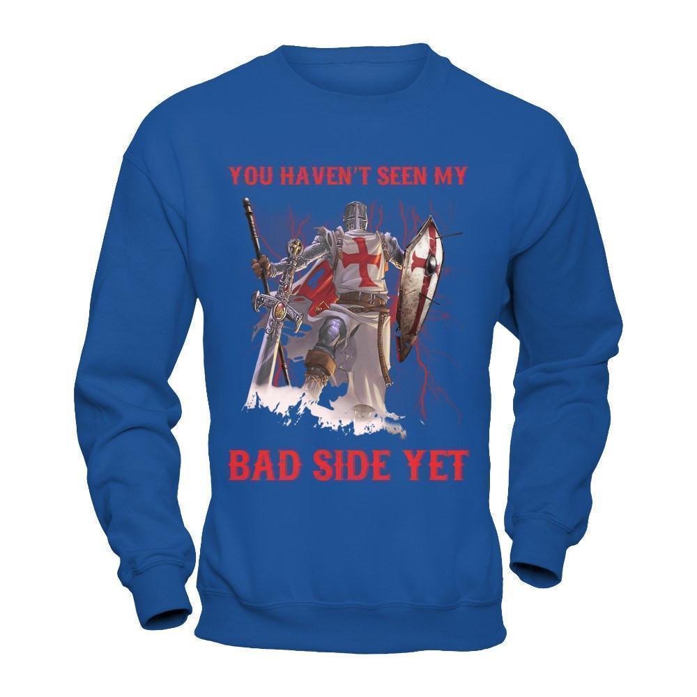 Knight Templar You Haven't Seen My Bad Side Yet T-Shirt & Hoodie | Teecentury.com