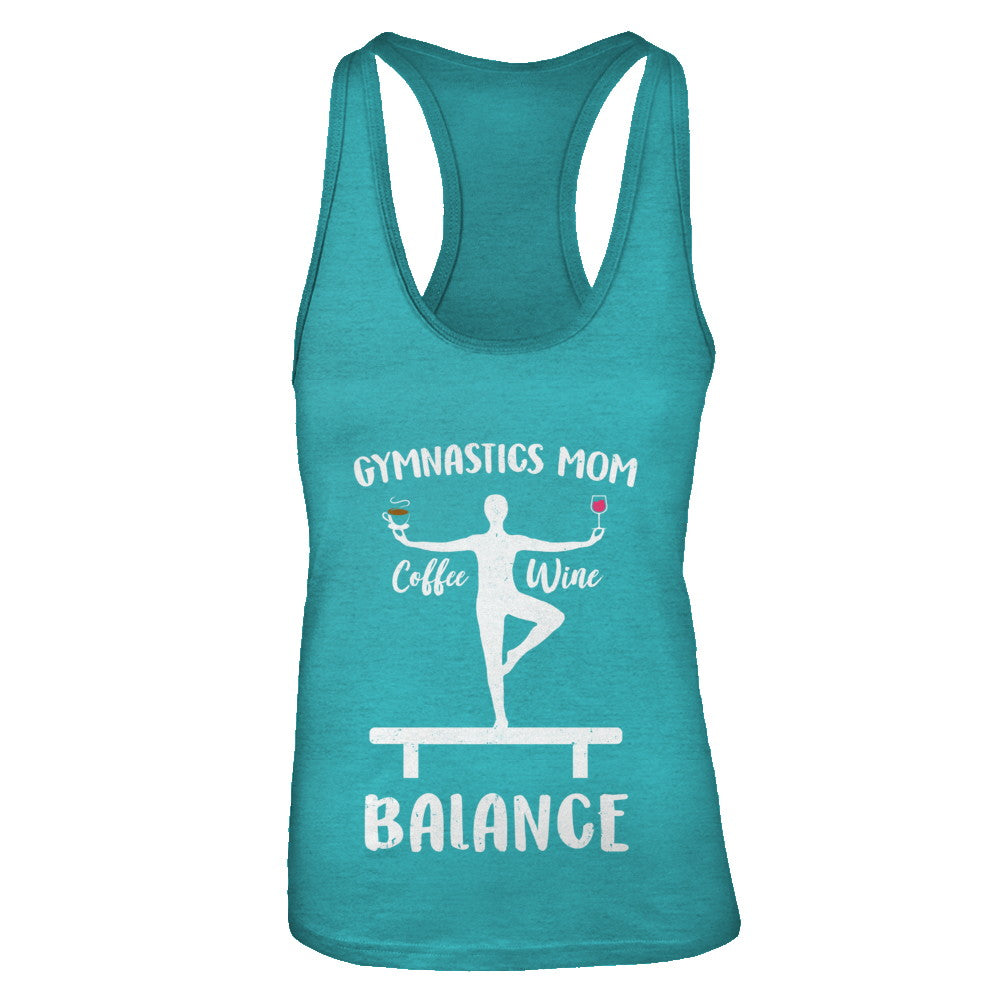 Gymnastics Moms Have Balance Wine Coffee Mothers Day T-Shirt & Tank Top | Teecentury.com