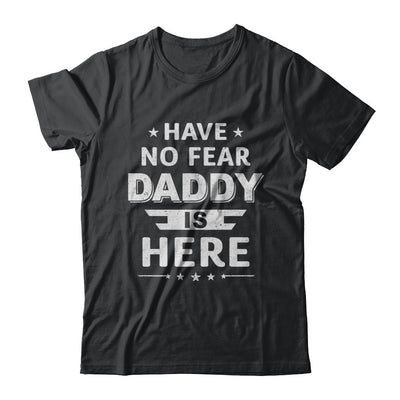 Have No Fear Daddy Is Here Father's Day Gift T-Shirt & Hoodie | Teecentury.com