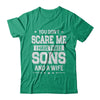 You Don't Scare Me I Have Three Sons And A Wife Fathers Day T-Shirt & Hoodie | Teecentury.com