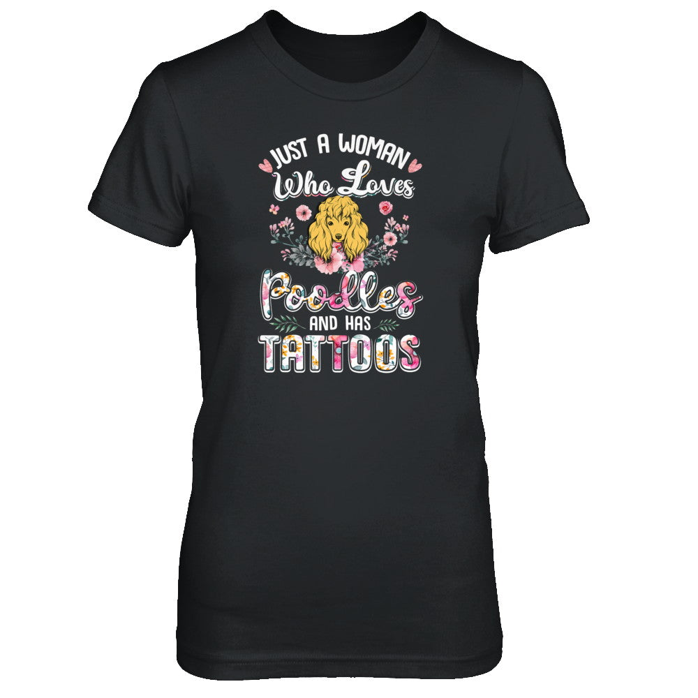 Just A Woman Who Loves Poodles And Has Tattoos T-Shirt & Tank Top | Teecentury.com