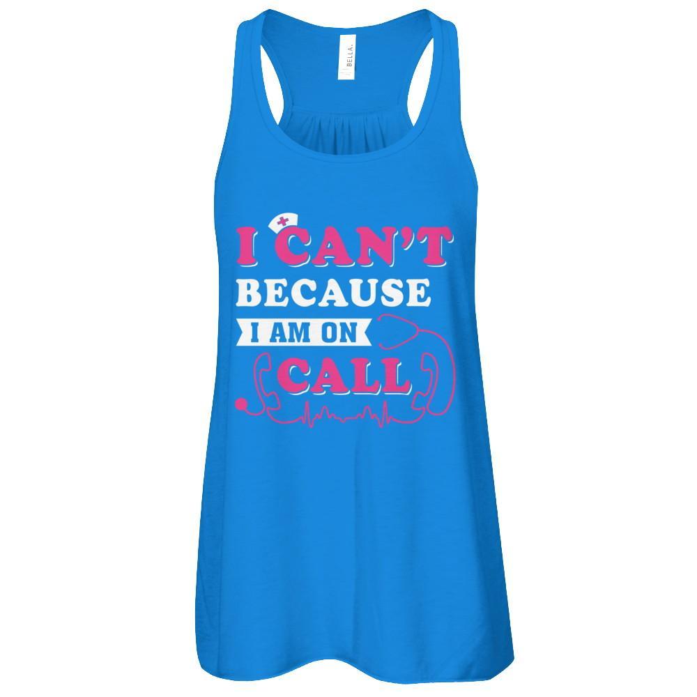I Can't Because I'm On Call T-Shirt & Tank Top | Teecentury.com