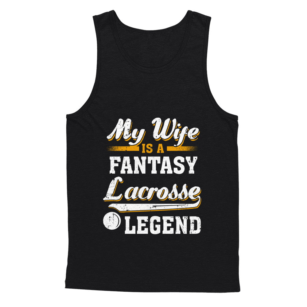 My Wife Is A Fantasy Lacrosse Legend T-Shirt & Hoodie | Teecentury.com