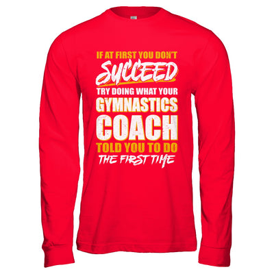 If At First You Don't Succeed Funny Gymnastics Coach T-Shirt & Hoodie | Teecentury.com