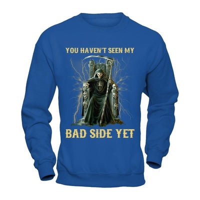 You Haven't Seen My Bad Side Yet T-Shirt & Hoodie | Teecentury.com