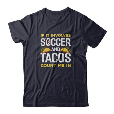 If It Involves Soccer And Tacos Count Me In T-Shirt & Tank Top | Teecentury.com