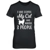 I Like Coffee My Cat And Maybe 3 People T-Shirt & Hoodie | Teecentury.com