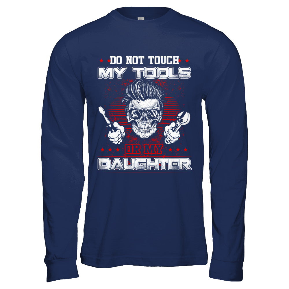 Mechanic Do Not Touch My Tools Or My Daughter T-Shirt & Hoodie | Teecentury.com