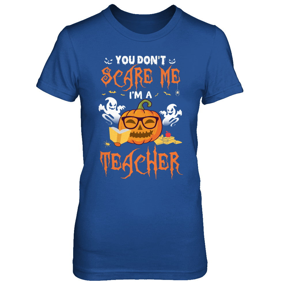You Dont Scare Me Im A Teacher Halloween T-Shirt & Hoodie | Teecentury.com