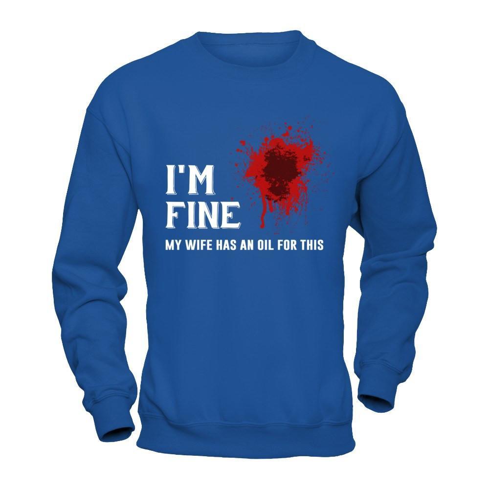I'm Fine My Wife Has An Oil For This T-Shirt & Hoodie | Teecentury.com