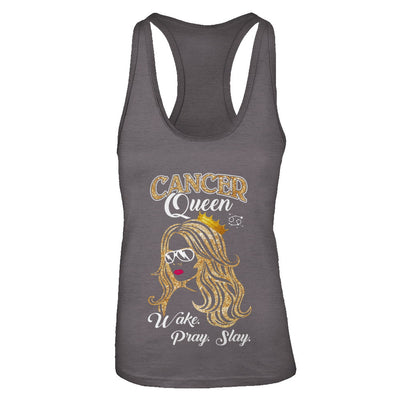 Cancer Queen Wake Pray Slay June July Girl Birthday Gift T-Shirt & Tank Top | Teecentury.com