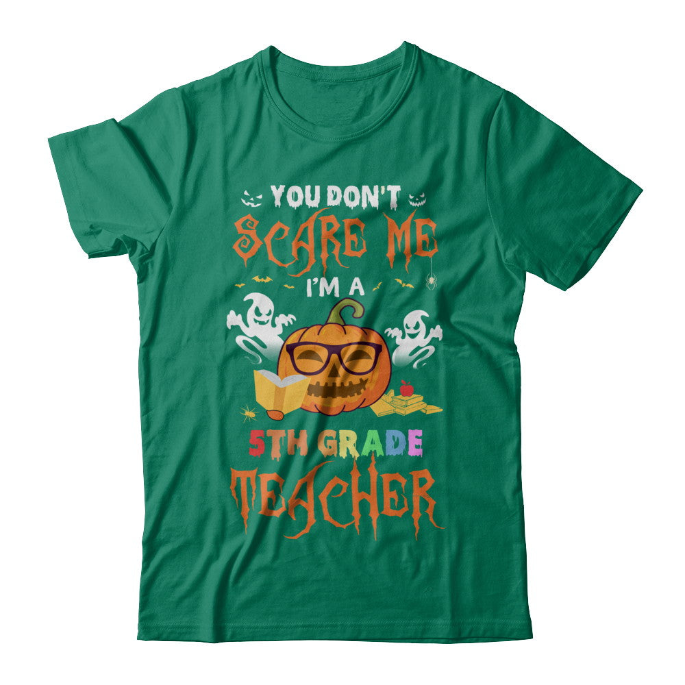 You Dont Scare Me Im A 5th Grade Teacher Halloween T-Shirt & Hoodie | Teecentury.com