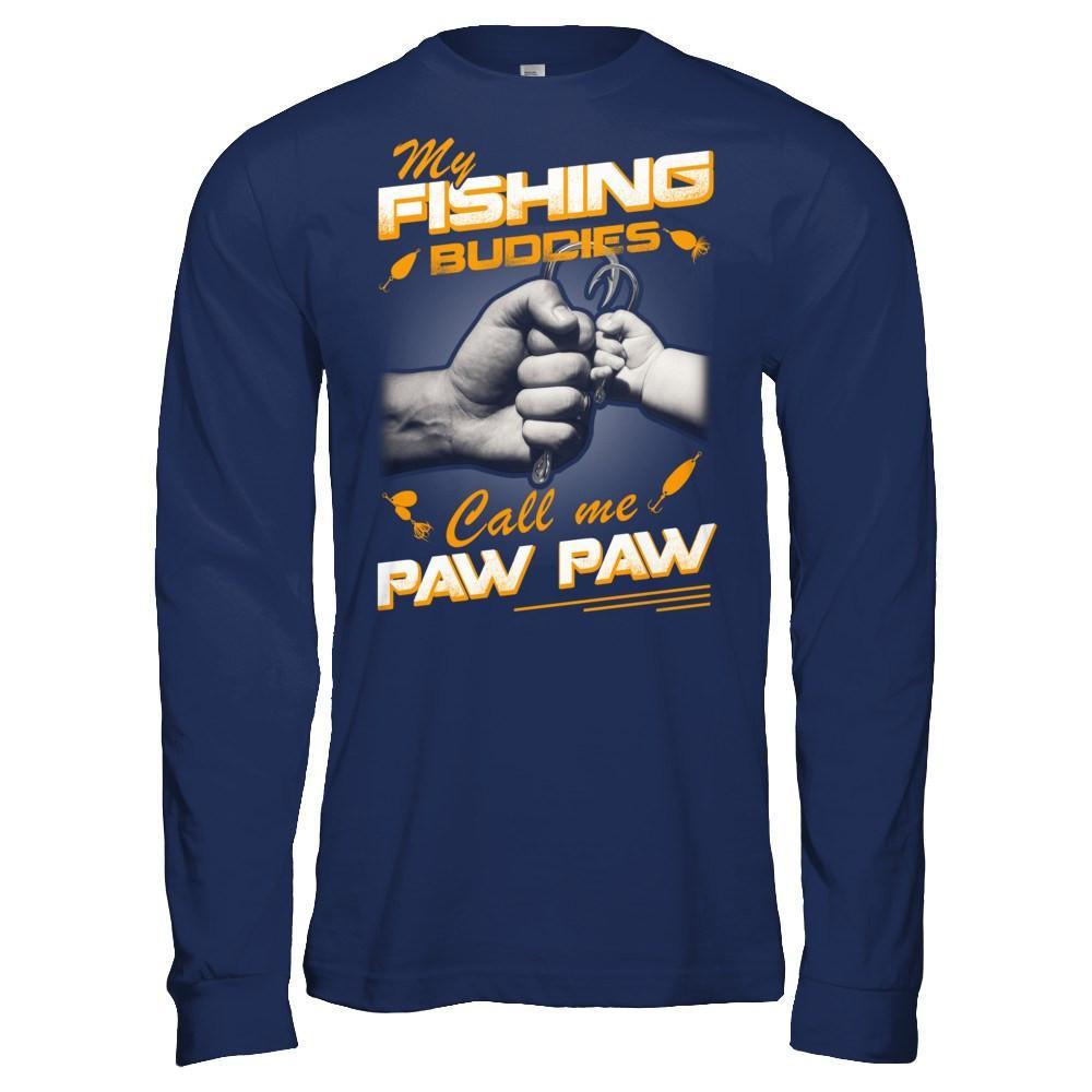 My Fishing Buddies Call Me Paw Paw T-Shirt & Hoodie | Teecentury.com