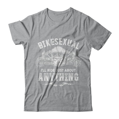 Bikesexual I'll Ride Just About Anything Biker T-Shirt & Hoodie | Teecentury.com