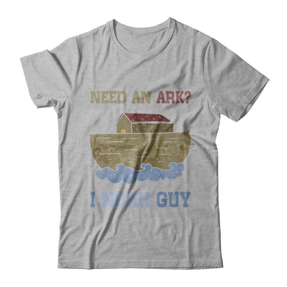 Need An Ark I Noah Guy T-Shirt & Hoodie | Teecentury.com