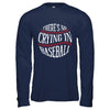 There's No Crying In Baseball T-Shirt & Hoodie | Teecentury.com