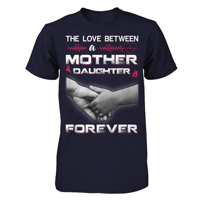 The Love Between A Mother and Daughter Is Forever T-Shirt & Hoodie | Teecentury.com