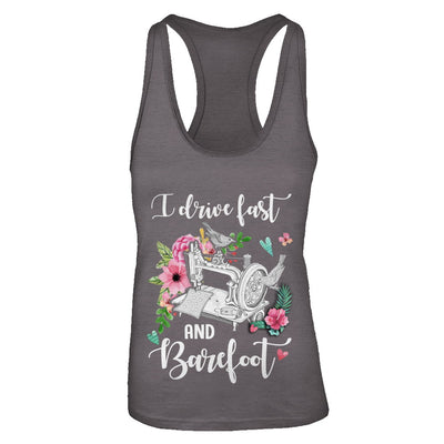 I Drive Fast And Barefoot Funny Sewing Quilting Fabric T-Shirt & Tank Top | Teecentury.com