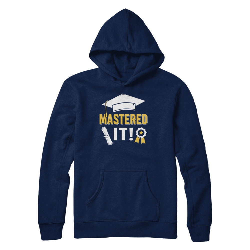 Masters Degree Mastered It Graduation Graduate Gift T-Shirt & Hoodie | Teecentury.com