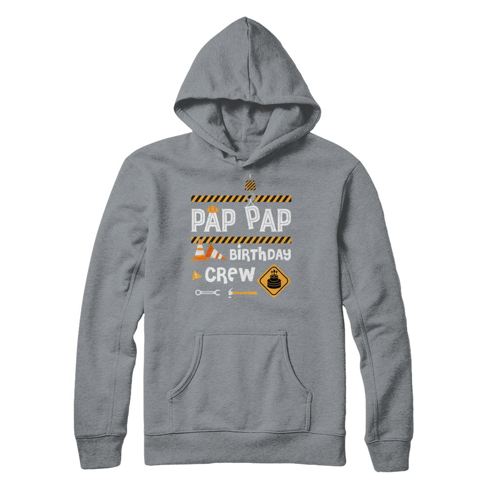 Pap Pap Birthday Crew Construction Birthday Party Gift T-Shirt & Hoodie | Teecentury.com