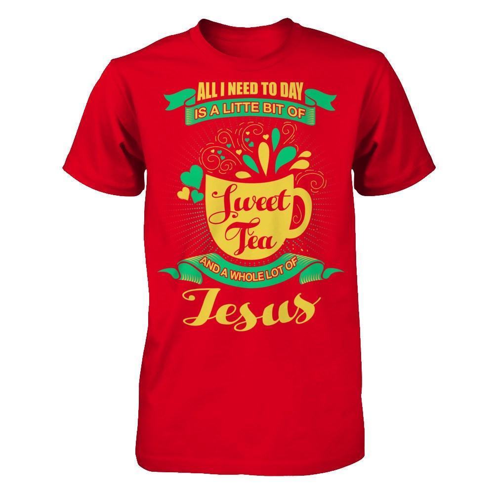 All I Need Today Is A Little Bit Of Sweet Tea Jesus T-Shirt & Hoodie | Teecentury.com