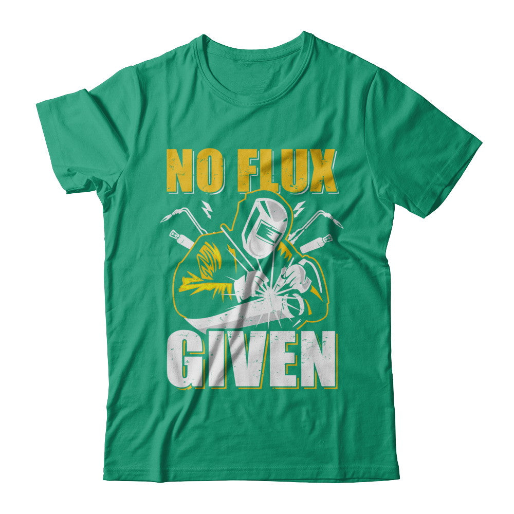 Welder No Flux Given Funny Welding Dads T-Shirt & Hoodie | Teecentury.com