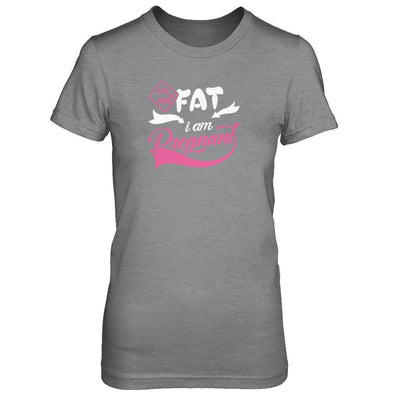 I'm Not Fat I Am Pregnant T-Shirt & Tank Top | Teecentury.com