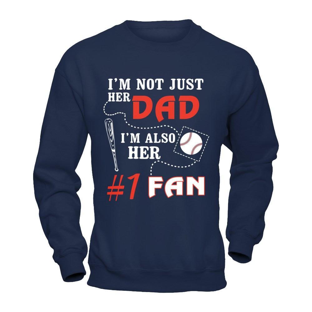 I'm Not Just Her Dad I'm Also Her Fan Baseball Dad T-Shirt & Hoodie | Teecentury.com