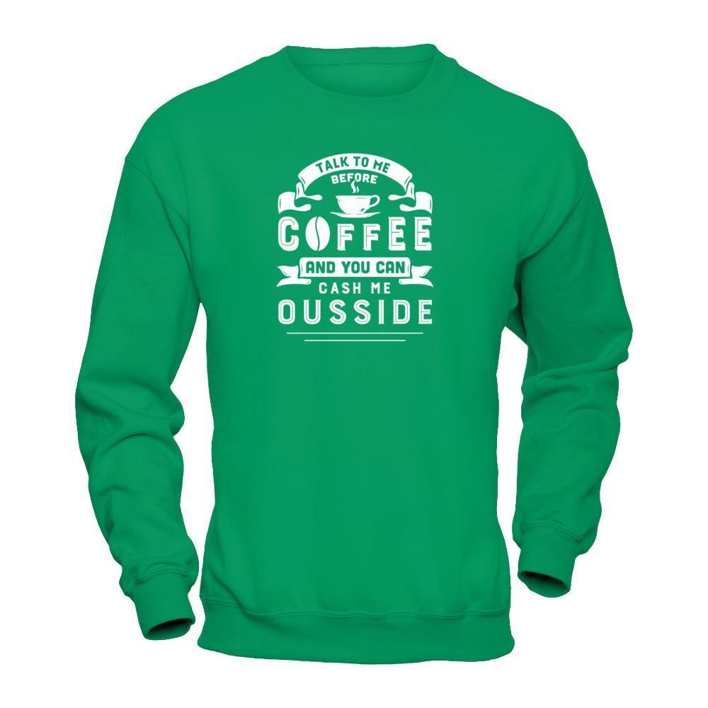 Take To Me Before Coffee And You Can Cash Me Ousside T-Shirt & Hoodie | Teecentury.com