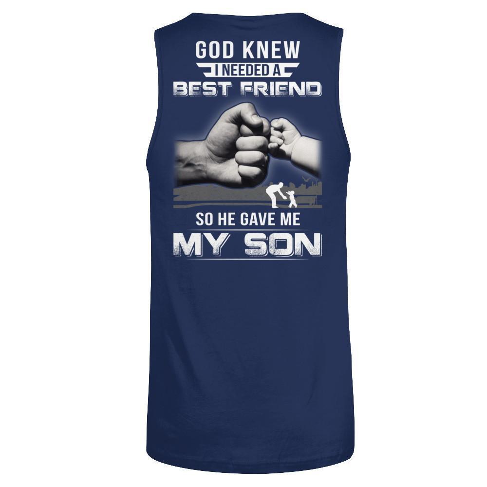 God Knew I Needed A Best Friend So He Gave My Son Shirt Hoodie Teecentury