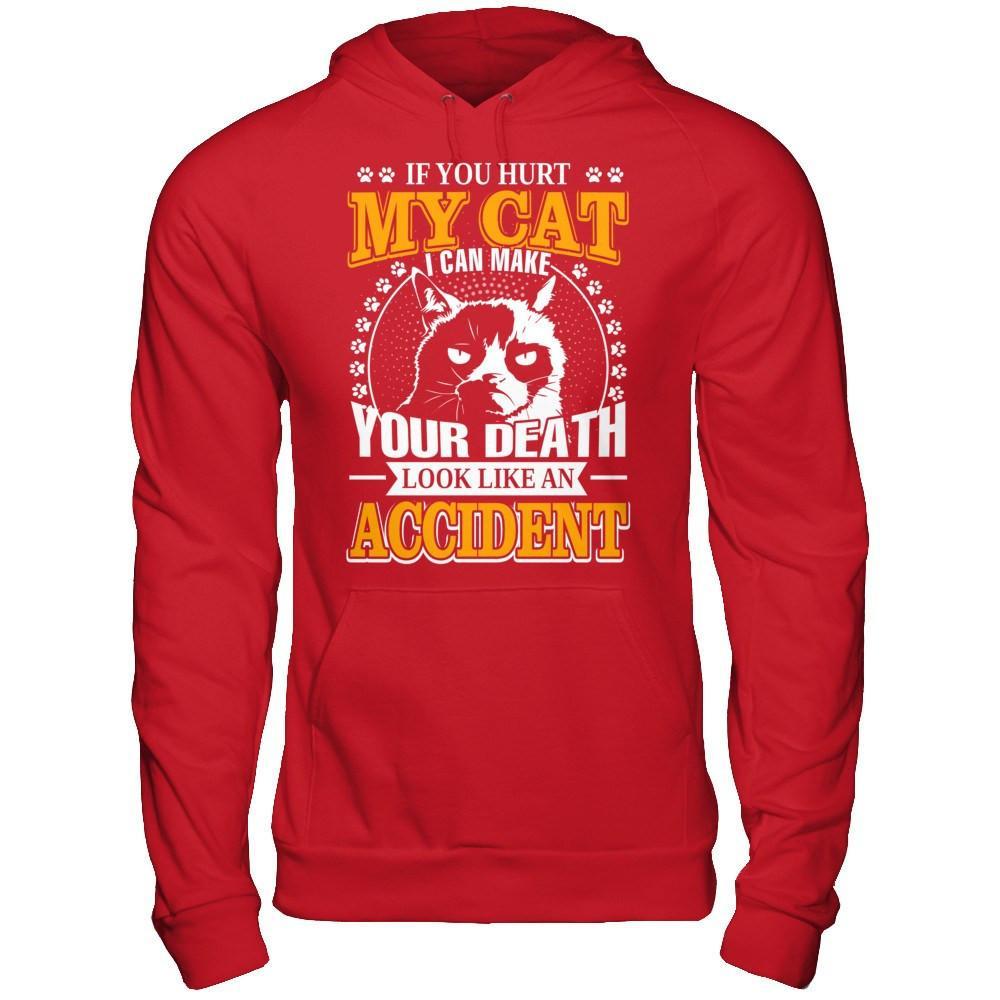 If You Hurt My Cat I Can Make Your Death Look Like An Accident T-Shirt & Hoodie | Teecentury.com