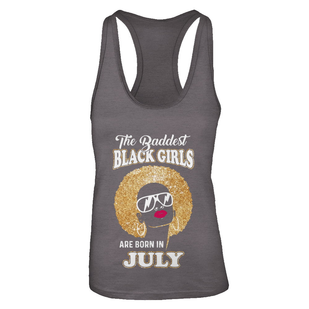 Baddest Black Girls Are Born In July Birthday T-Shirt & Tank Top | Teecentury.com