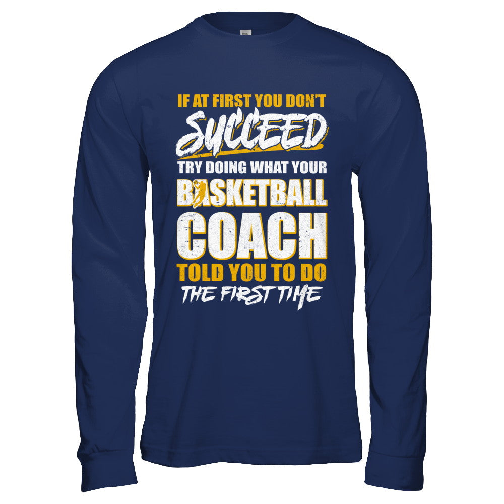 If At First You Don't Succeed Funny Basketball Coach T-Shirt & Hoodie | Teecentury.com