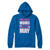 The Best Moms Are Born In May T-Shirt & Hoodie | Teecentury.com