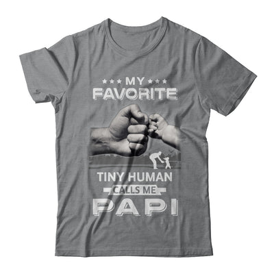 My Favorite Tiny Human Calls Me Papi T-Shirt & Hoodie | Teecentury.com