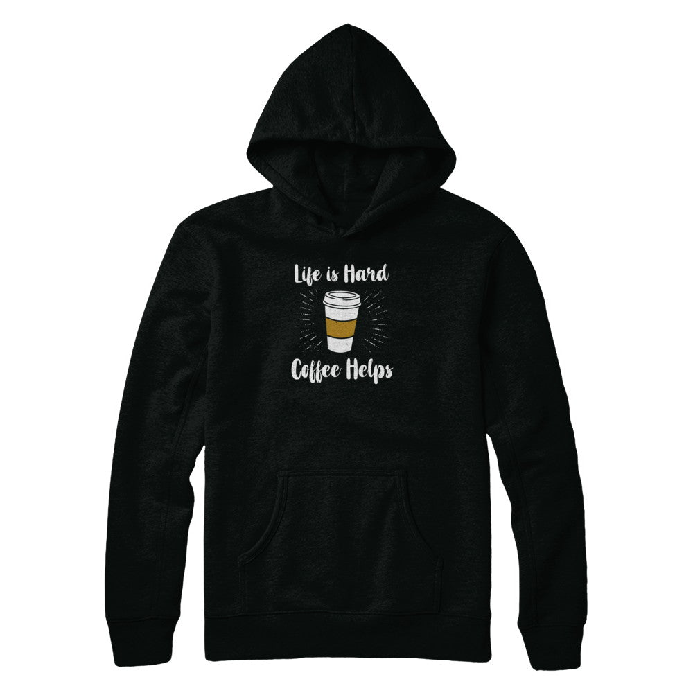 Life Is Hard Coffee Helps T-Shirt & Tank Top | Teecentury.com