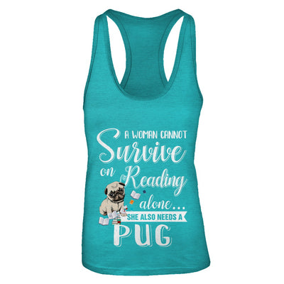 A Woman Cannot Survive On Reading Alone Pug T-Shirt & Tank Top | Teecentury.com
