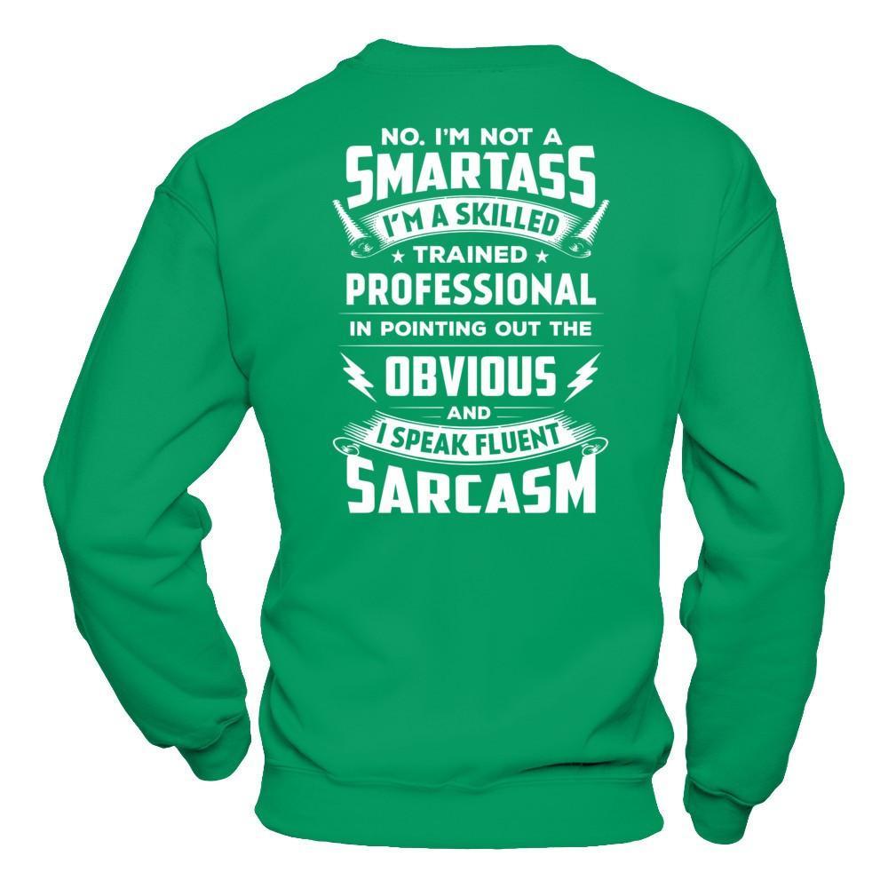 I'm Not A Smartass And I Speak Fluent Sarcasm T-Shirt & Hoodie | Teecentury.com