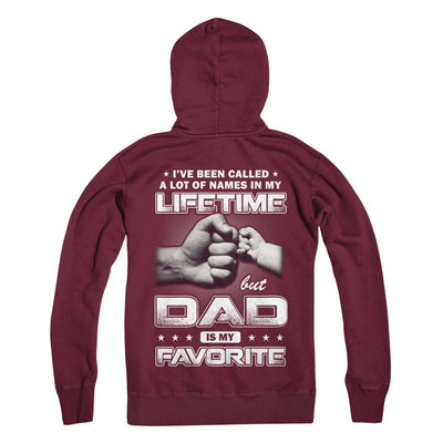 I've Been Called A Lot Of Names But Dad Is My Favorite T-Shirt & Hoodie | Teecentury.com