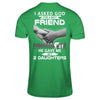 I Asked God For A Best Friend He Gave Me My Two Daughters T-Shirt & Hoodie | Teecentury.com