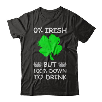 0% Irish 100% Down To Drink St Patrick's Day T-Shirt & Hoodie | Teecentury.com