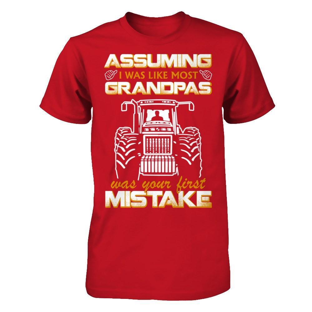 Assuming I Was Like Most Grandpas Was Your First Mistake Farmer T-Shirt & Hoodie | Teecentury.com