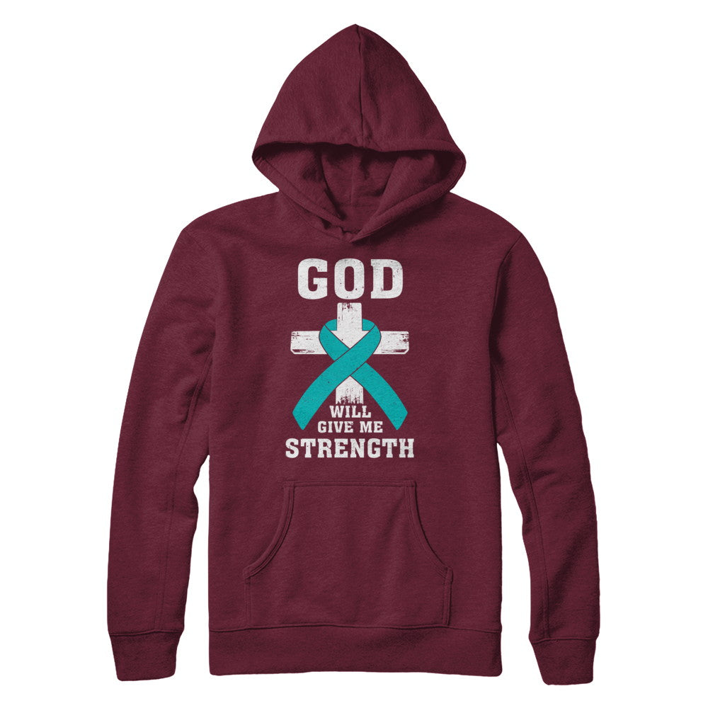 God Will Give Me Strength Teal Ovarian Cancer Gift T-Shirt & Hoodie | Teecentury.com