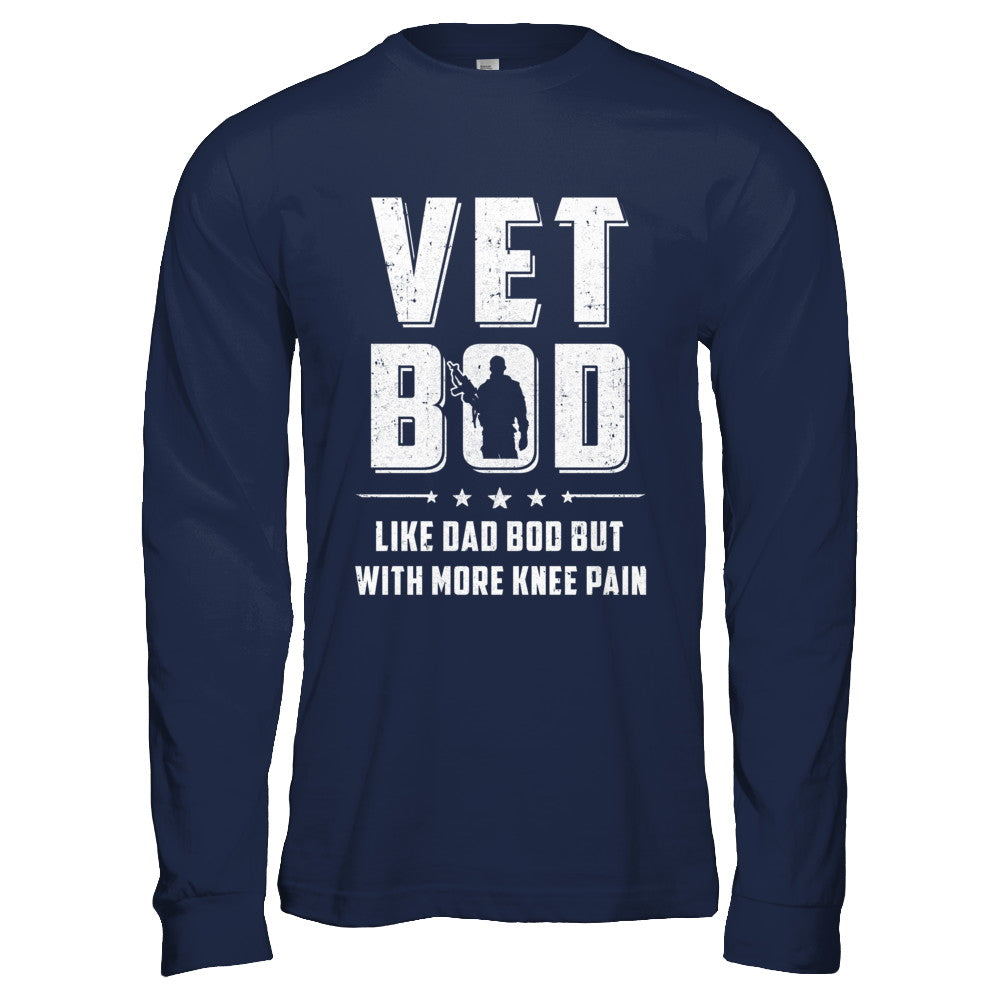 Vet Bod Like Dad Bod But With More Knee Pain Veteran T-Shirt & Hoodie | Teecentury.com