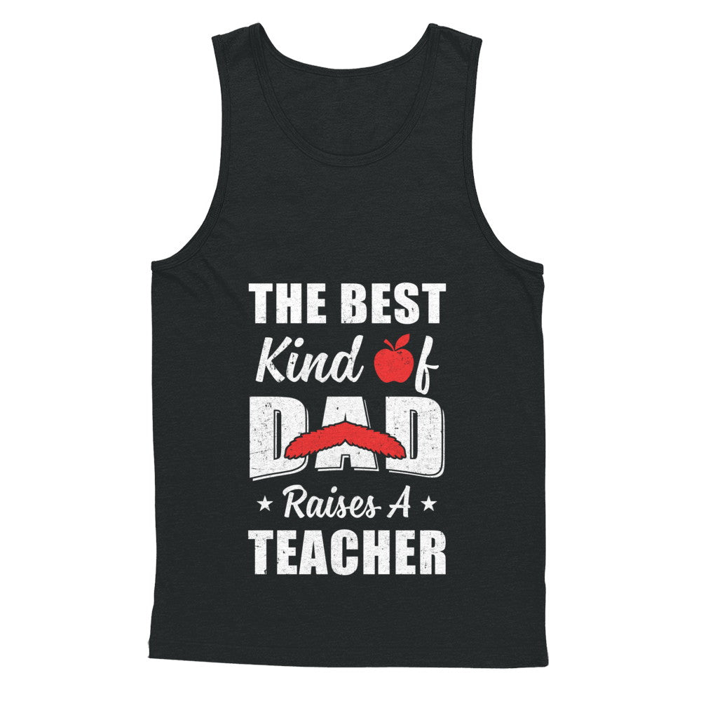 Best Kind Of Dad Raises A Teacher Bearded Fathers Day T-Shirt & Hoodie | Teecentury.com