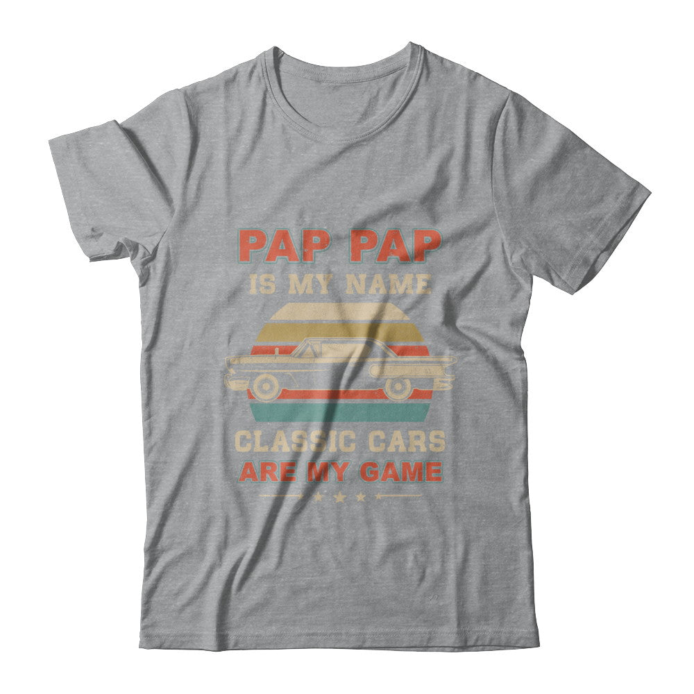 Vintage Pap Pap Is My Name Class Cars Are My Game Fathers Day T-Shirt & Hoodie | Teecentury.com
