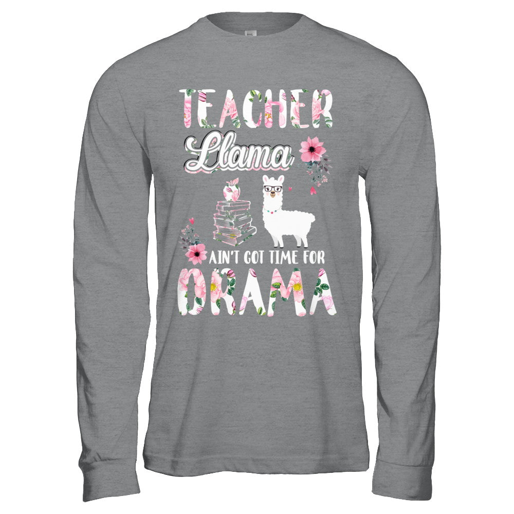 Teacher Llama Ain't Got Time For Your Drama T-Shirt & Hoodie | Teecentury.com